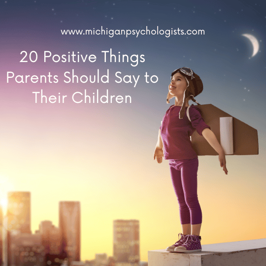 20 Positive Things Parents Should Say to Their Children